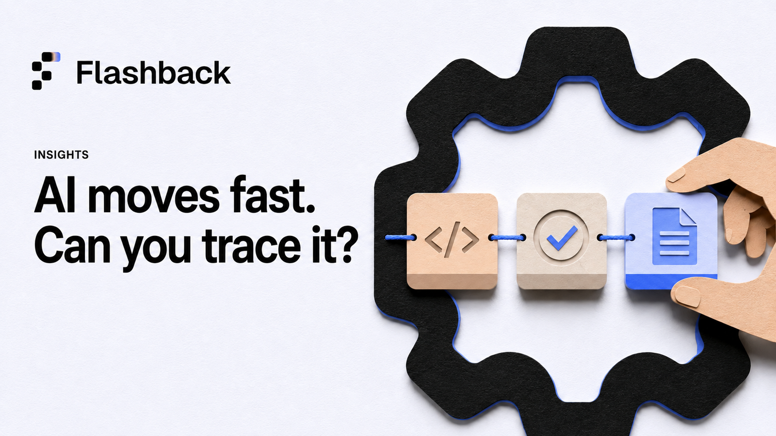 AI Moves Fast. Can You Trace It?